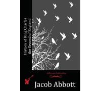 Jacob Abbott History of King Charles the Second of England (Tascabile)