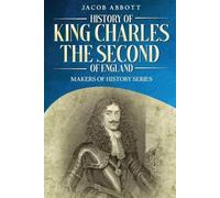 Jacob Abbott History of King Charles the Second of England (Tascabile)