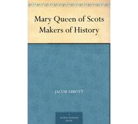 Jacob Abbott History of Mary, Queen of Scots (Tascabile)