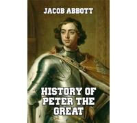 Jacob Abbott History of Peter the Great (Tascabile)