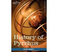 Jacob Abbott History of Pyrrhus (Copertina rigida)