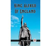 Jacob Abbott King Alfred Of England (Edition2023) (Tascabile)