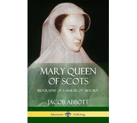 Jacob Abbott Mary Queen of Scots (Tascabile)