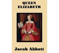 Jacob Abbott Queen Elizabeth (Tascabile)