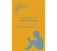 Jacob Abbott Rollo in the Woods - The Rollo Story Books (Tascabile)