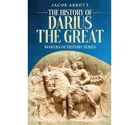 Jacob Abbott The History of Darius the Great (Tascabile)