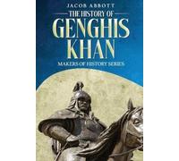 Jacob Abbott The History of Genghis Khan (Tascabile)