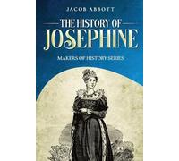 Jacob Abbott The History of Josephine (Tascabile)