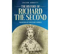 Jacob Abbott The History of Richard the Second (Tascabile)