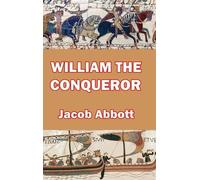 Jacob Abbott William the Conqueror (Copertina rigida)