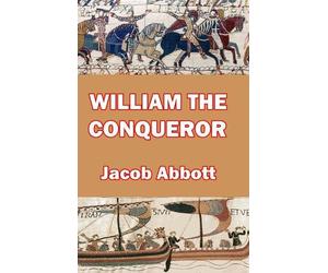 Jacob Abbott William the Conqueror (Copertina rigida)