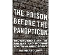 Jacob Abolafia The Prison before the Panopticon (Copertina rigida)
