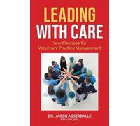 Leading With Care: Your Playbook for Veterinary Practice Management