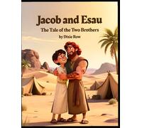 Jacob and Esau: The Tale of the Two Brothers (A Faithful Retelling for Kids - Based on Genesis 25 & 27): A story about choices, blessings, and forgiveness in God’s plan.