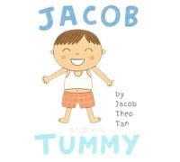 Jacob and his Tummy: A Silly Story About a Hungry Tummy