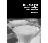 Jacob Anderson Mixology: Become an Expert in Mixed Drinks (Tascabile)