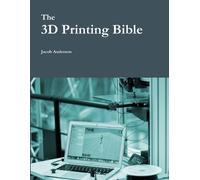 Jacob Anderson The 3D Printing Bible (Tascabile)