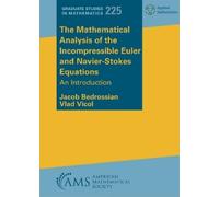 Jacob Bedrossia The Mathematical Analysis of the Incompressible Eule (Tascabile)