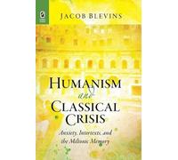 Jacob Blevins Humanism and Classical Crisis (Tascabile)