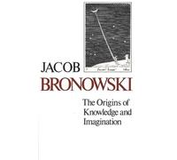 Jacob Bronowski The Origins of Knowledge and Imagination (Tascabile)