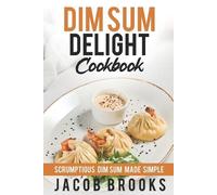 Jacob Brooks Dim Sum Delight Cookbook (Tascabile)