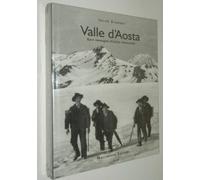 Jacob Brunner VALLE D'AOSTA RARE IMMAGINI D'INIZIO NOVECENTO Macchione Editore