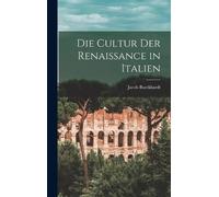 Jacob Burckhardt Die Cultur der Renaissance in Italien (Copertina rigida)