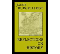 Jacob Burckhardt Reflections on History (Tascabile)