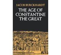 Jacob Burckhardt The Age of Constantine the Great (Tascabile)