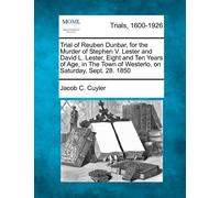 Jacob C Cuyler Trial of Reuben Dunbar, for the Murder of Stephen V. (Tascabile)