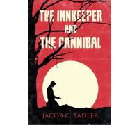 Jacob C Sadler The Innkeeper and the Cannibal (Tascabile)