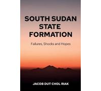 Jacob Dut Chol Riak South Sudan State Formation (Tascabile)
