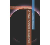 Jacob Eli Goodson A Novel Artificial Intelligence (Tascabile)