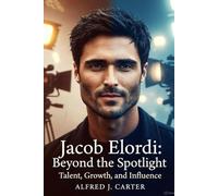 Jacob Elordi: Beyond the Spotlight: Talent, Growth, and Influence
