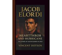 JACOB ELORDI: HEARTTHROB AND HURRICANE-THE STORY OF JACOB ELORDI IN 2025