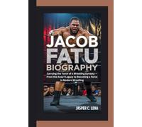 JACOB FATU BIOGRAPHY: Carrying the Torch of a Wrestling Dynasty - From the Anoaʻi Legacy to Becoming a Force in Modern Wrestling