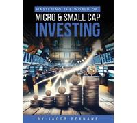 Jacob Fernane Mastering the World of Micro and Small Cap Inve (Copertina rigida)