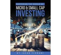 Jacob Fernane Mastering the World of Micro and Small Cap Inve (Copertina rigida)