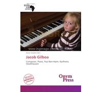 Jacob Gilboa: Composer, Piano, Paul Ben-Haim, Karlheinz Stockhausen
