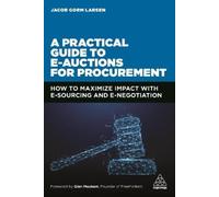 Jacob Gorm Larsen A Practical Guide to E-auctions for Procurement (Tascabile)