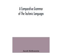 Jacob Helfenste A comparative grammar of the Teutonic languages. Bei (Tascabile)