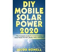 Jacob Howell DIY Mobile Solar Power 2020 (Tascabile)