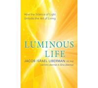 Jacob Israel Liberman Gina Liberman Luminous Life (Tascabile)
