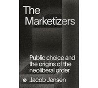 Jacob Jensen The Marketizers (Copertina rigida) Goldsmiths Press / PERC Papers