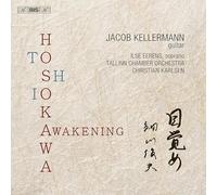 Jacob Kellermann; Ilse Eerens; Tallinn Chamber Orchestra; Christian Karlsen - Toshio Hosokawa: Awakening