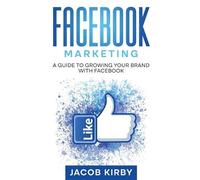 Jacob Kirby Facebook Marketing (Tascabile)