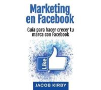 Jacob Kirby Marketing en Facebook (Copertina rigida)