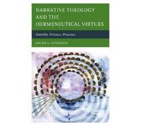 Jacob L. Goodso Narrative Theology and the Hermeneutical Virt (Copertina rigida)