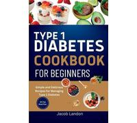 Jacob Landon Type 1 Diabetes Cookbook for Beginners (Tascabile)