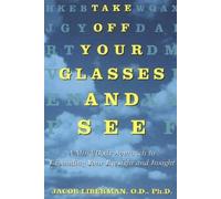 Jacob Liberman Take Off Your Glasses and See (Tascabile)